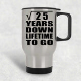 5th Anniversary Square Root of 25 Years Lifetime To Go - Silver Travel Mug
