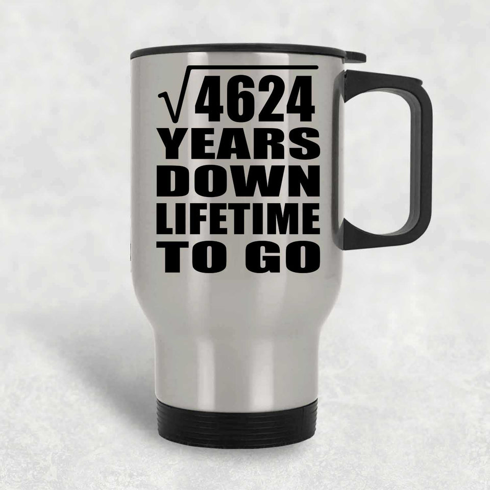 68th Anniversary Square Root of 4624 Years Lifetime To Go - Silver Travel Mug