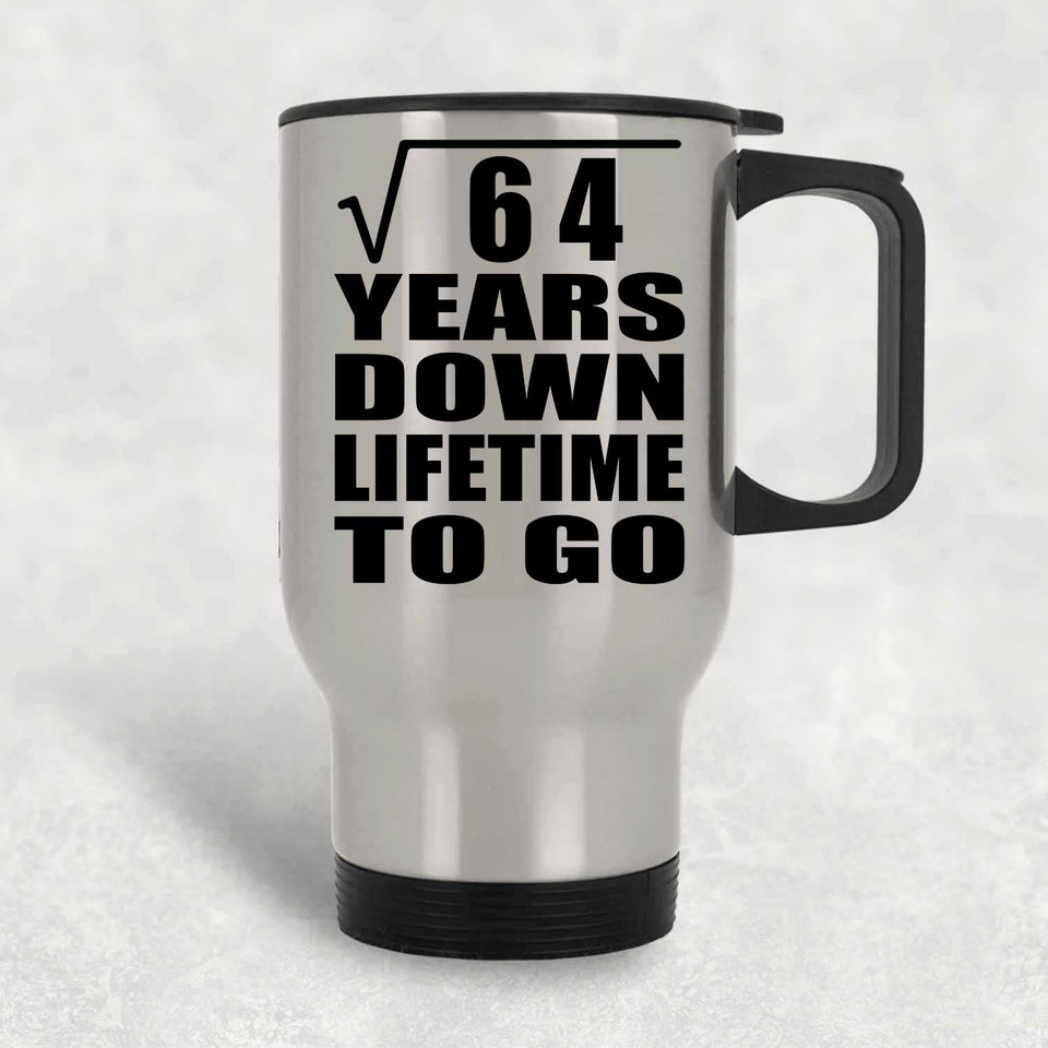8th Anniversary Square Root of 64 Years Lifetime To Go - Silver Travel Mug