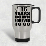 4th Anniversary Square Root of 16 Years Down Forever To Go - Silver Travel Mug