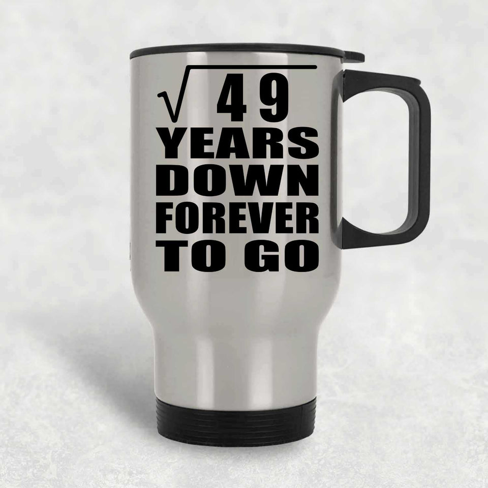 7th Anniversary Square Root of 49 Years Down Forever To Go - Silver Travel Mug