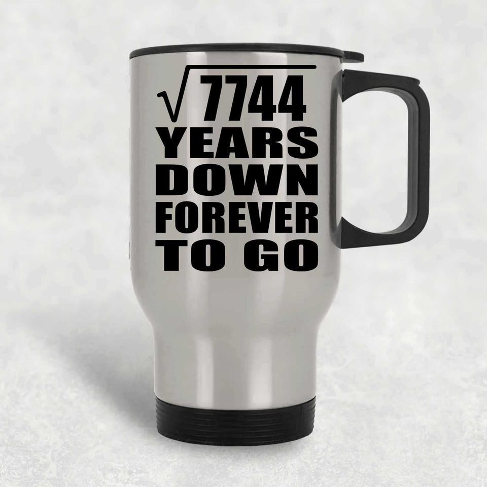 88th Anniversary Square Root of 7744 Years Down Forever To Go - Silver Travel Mug