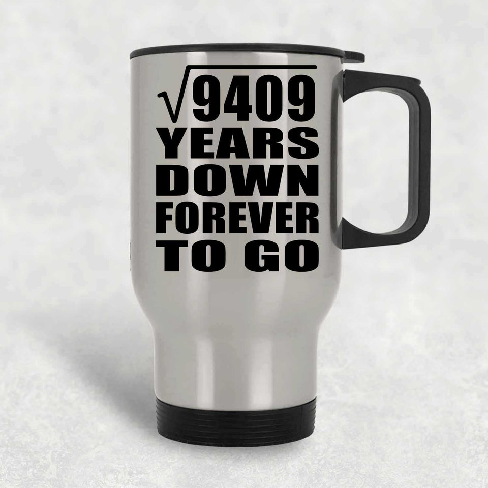 97th Anniversary Square Root of 9409 Years Down Forever To Go - Silver Travel Mug