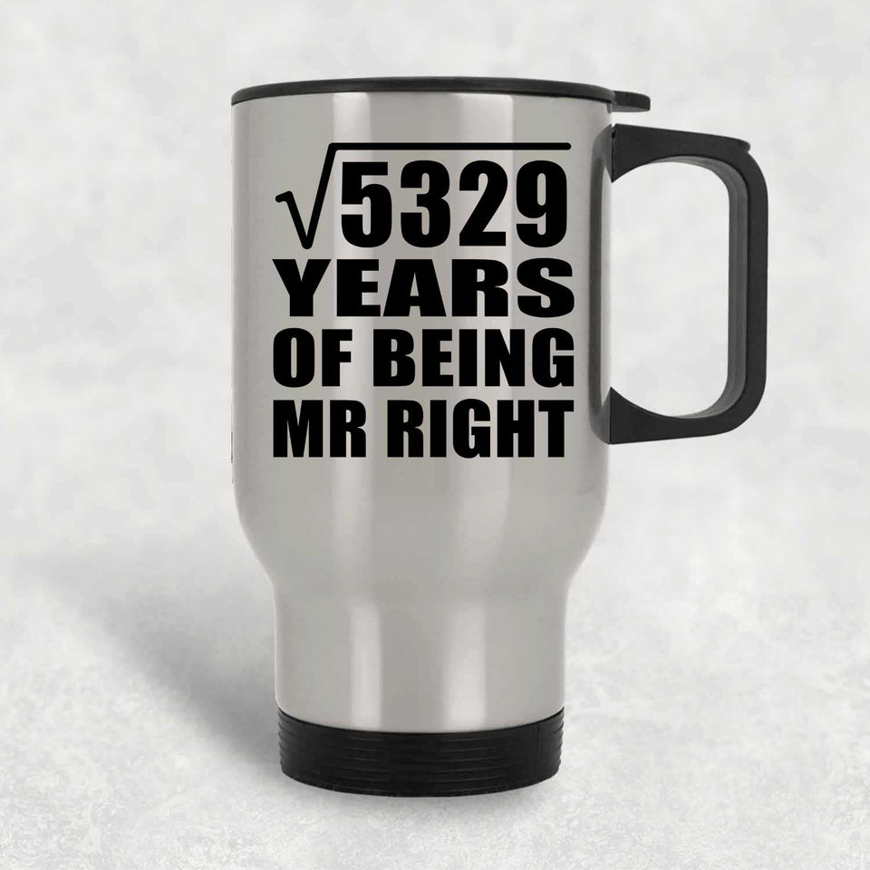 73rd Anniversary Square Root of 5329 Years of Being Mr Right - Silver Travel Mug
