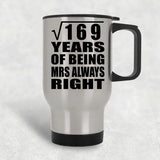 13th Anniversary Square Root of 169 Years Mrs Always Right - Silver Travel Mug