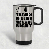 2nd Anniversary Square Root of 4 Years Mrs Always Right - Silver Travel Mug