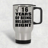 4th Anniversary Square Root of 16 Years Mrs Always Right - Silver Travel Mug