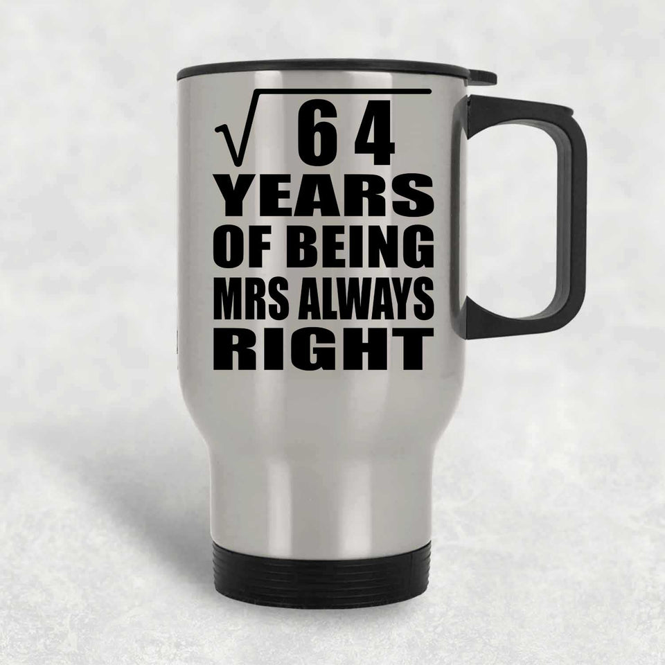 8th Anniversary Square Root of 64 Years Mrs Always Right - Silver Travel Mug