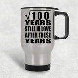10th Anniversary Square Root of 100 Years Still In Love - Silver Travel Mug