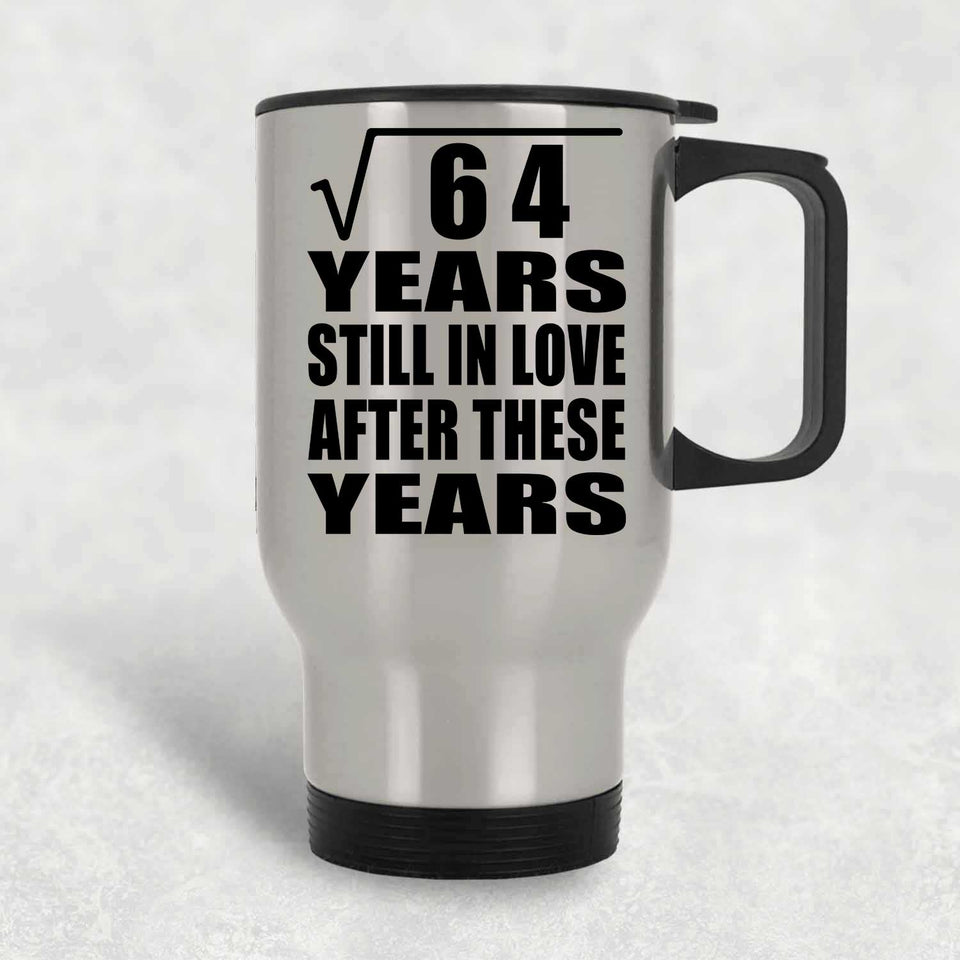 8th Anniversary Square Root of 64 Years Still In Love - Silver Travel Mug