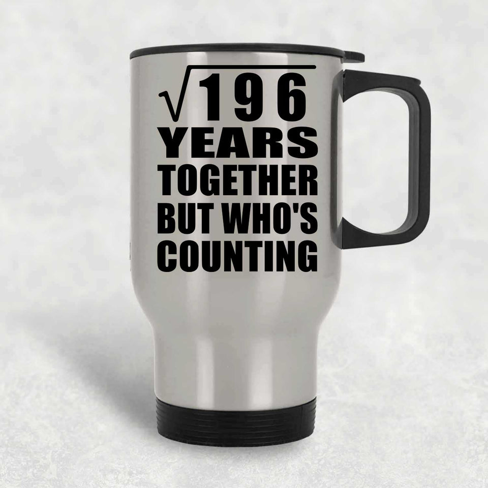 14th Anniversary Square Root of 196 Years Who's Counting - Silver Travel Mug