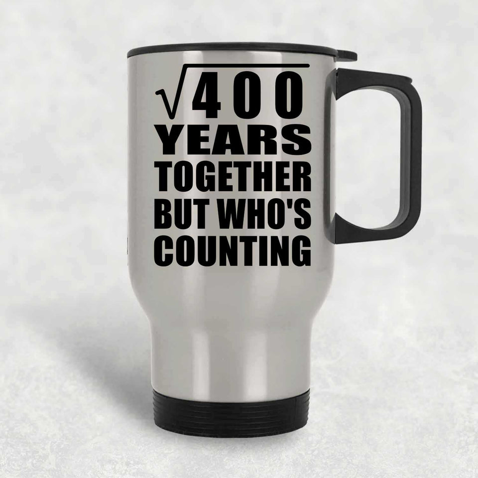 20th Anniversary Square Root of 400 Years Who's Counting - Silver Travel Mug