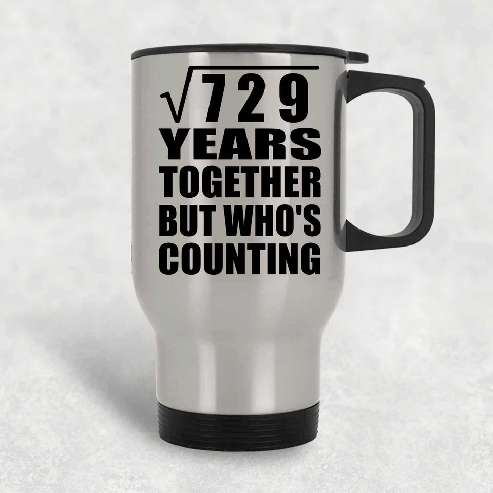 27th Anniversary Square Root of 729 Years Who's Counting - Silver Travel Mug