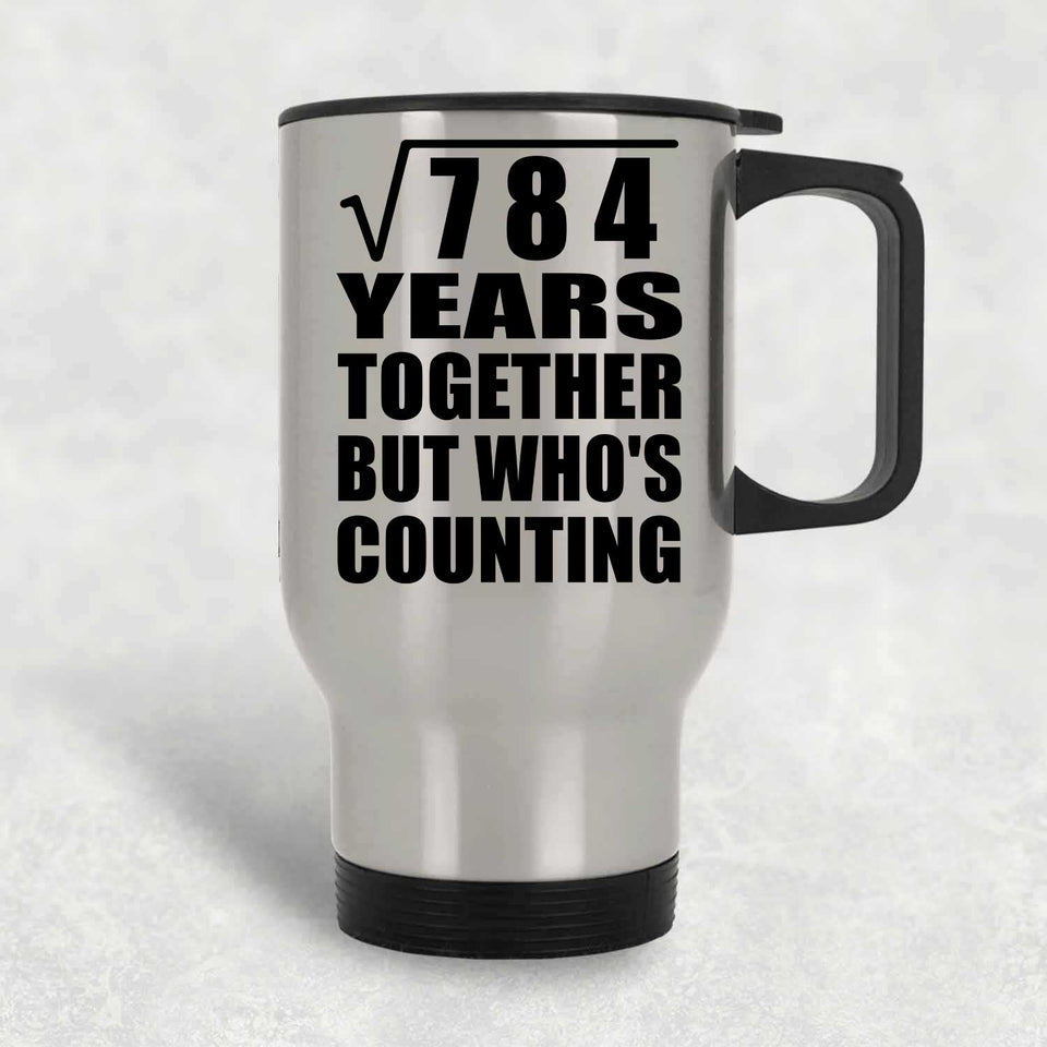 28th Anniversary Square Root of 784 Years Who's Counting - Silver Travel Mug