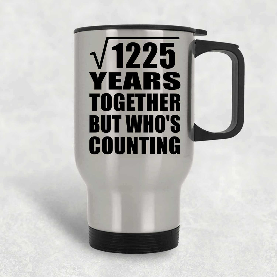 35th Anniversary Square Root of 1225 Years Who's Counting - Silver Travel Mug