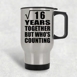4th Anniversary Square Root of 16 Years Who's Counting - Silver Travel Mug