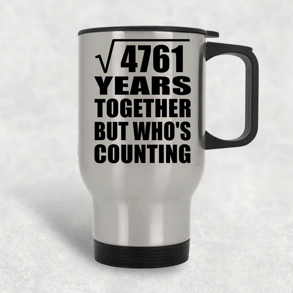 69th Anniversary Square Root of 4761 Years Who's Counting - Silver Travel Mug