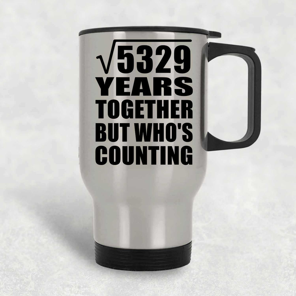 73rd Anniversary Square Root of 5329 Years Who's Counting - Silver Travel Mug