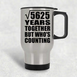 75th Anniversary Square Root of 5625 Years Who's Counting - Silver Travel Mug