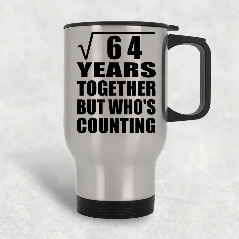 8th Anniversary Square Root of 64 Years Who's Counting - Silver Travel Mug