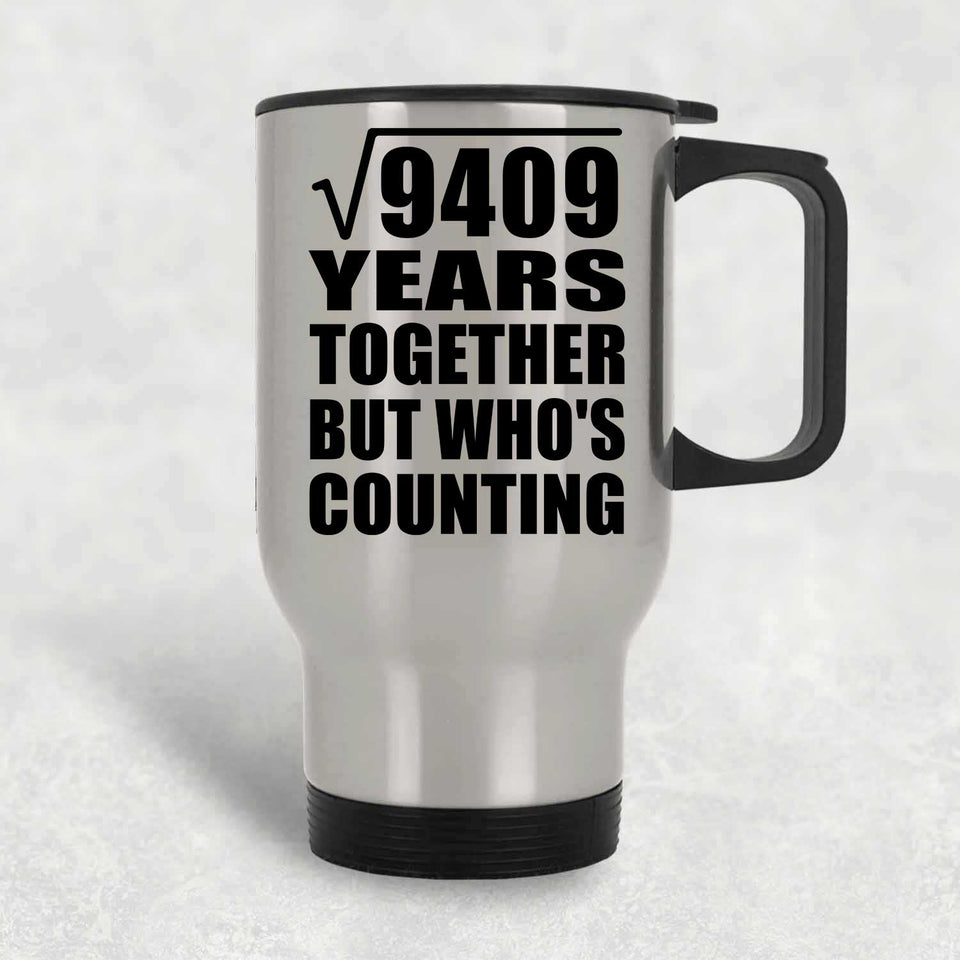 97th Anniversary Square Root of 9409 Years Who's Counting - Silver Travel Mug