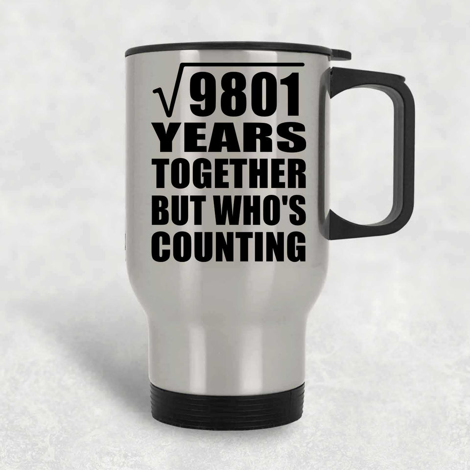 99th Anniversary Square Root of 9801 Years Who's Counting - Silver Travel Mug