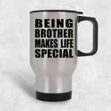 Being Brother Makes Life Special - Travel Mug Silver