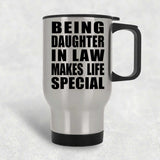 Being Daughter In Law Makes Life Special - Travel Mug Silver