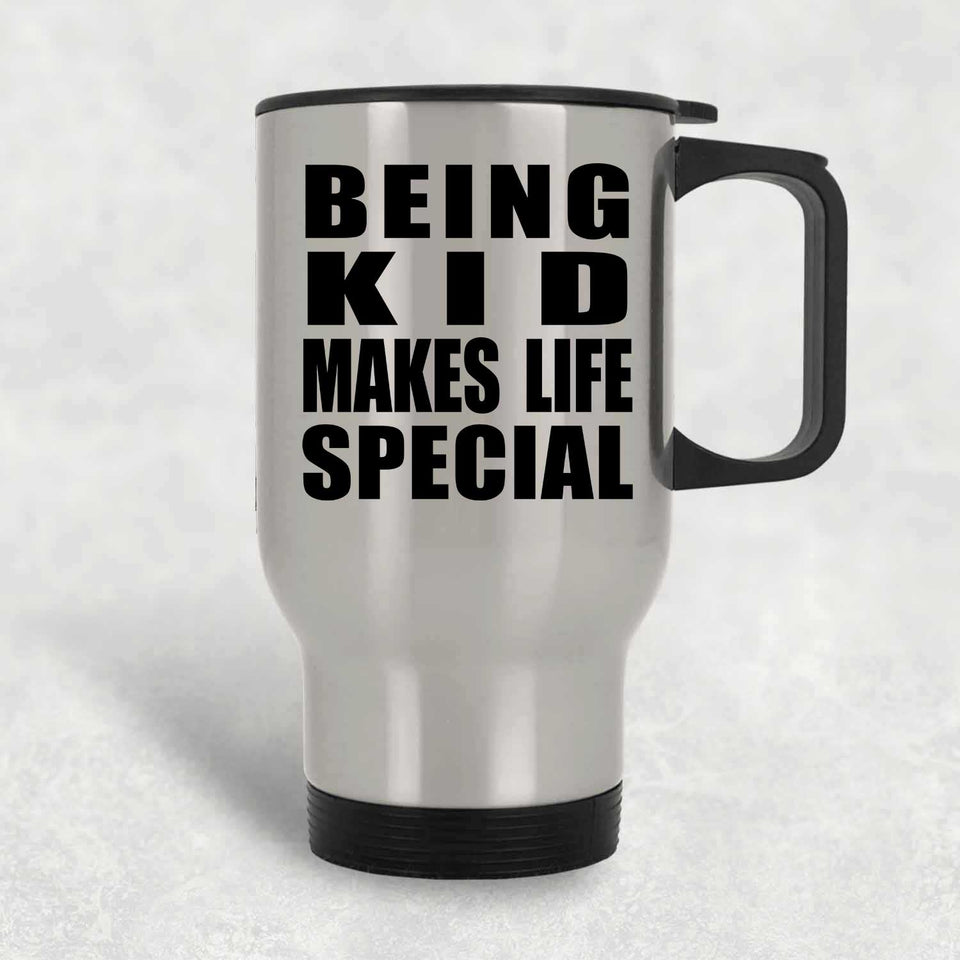 Being Kid Makes Life Special - Travel Mug Silver
