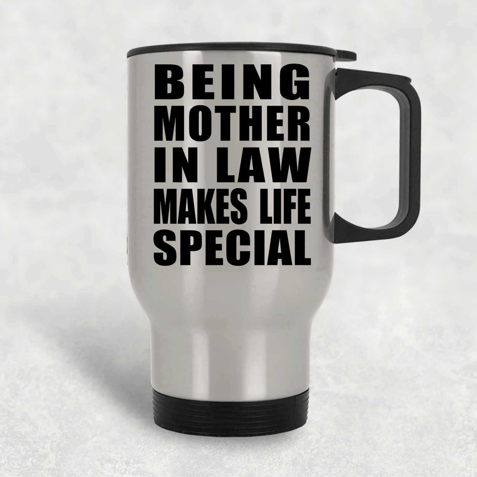 Being Mother In Law Makes Life Special - Travel Mug Silver