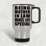 Being Mother In Law Makes Life Special - Travel Mug Silver
