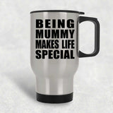 Being Mummy Makes Life Special - Travel Mug Silver