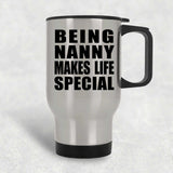 Being Nanny Makes Life Special - Travel Mug Silver