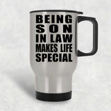Being Son In Law Makes Life Special - Travel Mug Silver