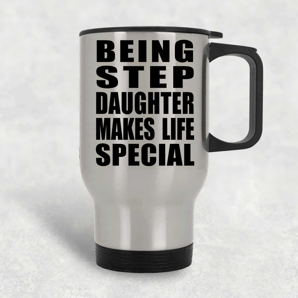 Being Step Daughter Makes Life Special - Travel Mug Silver