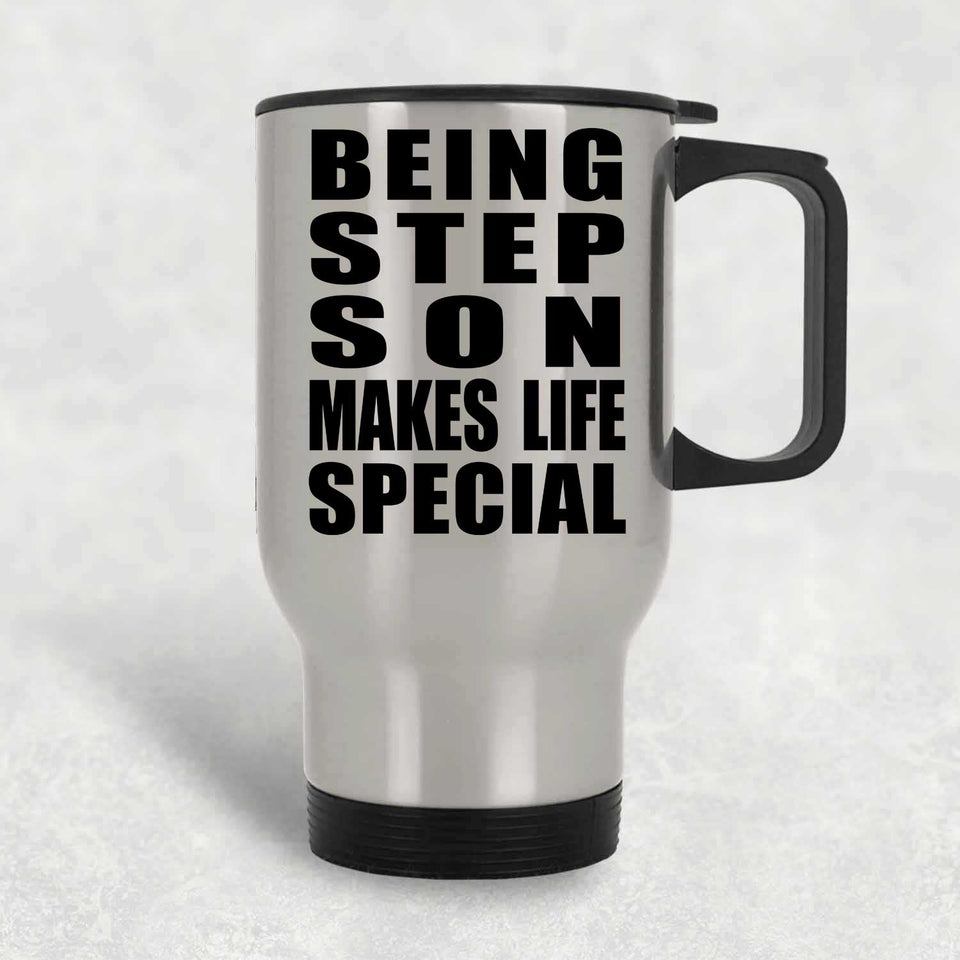 Being Step Son Makes Life Special - Travel Mug Silver