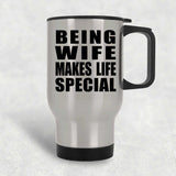 Being Wife Makes Life Special - Travel Mug Silver