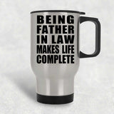 Being Father In Law Makes Life Complete - Travel Mug Silver
