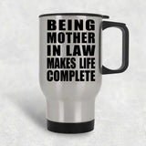 Being Mother In Law Makes Life Complete - Travel Mug Silver