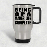 Being Opa Makes Life Complete - Travel Mug Silver