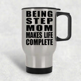 Being Step Mom Makes Life Complete - Travel Mug Silver