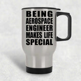 Being Aerospace Engineer Makes Life Special - Travel Mug Silver