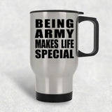 Being Army Makes Life Special - Travel Mug Silver