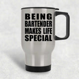 Being Bartender Makes Life Special - Travel Mug Silver
