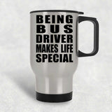Being Bus Driver Makes Life Special - Travel Mug Silver
