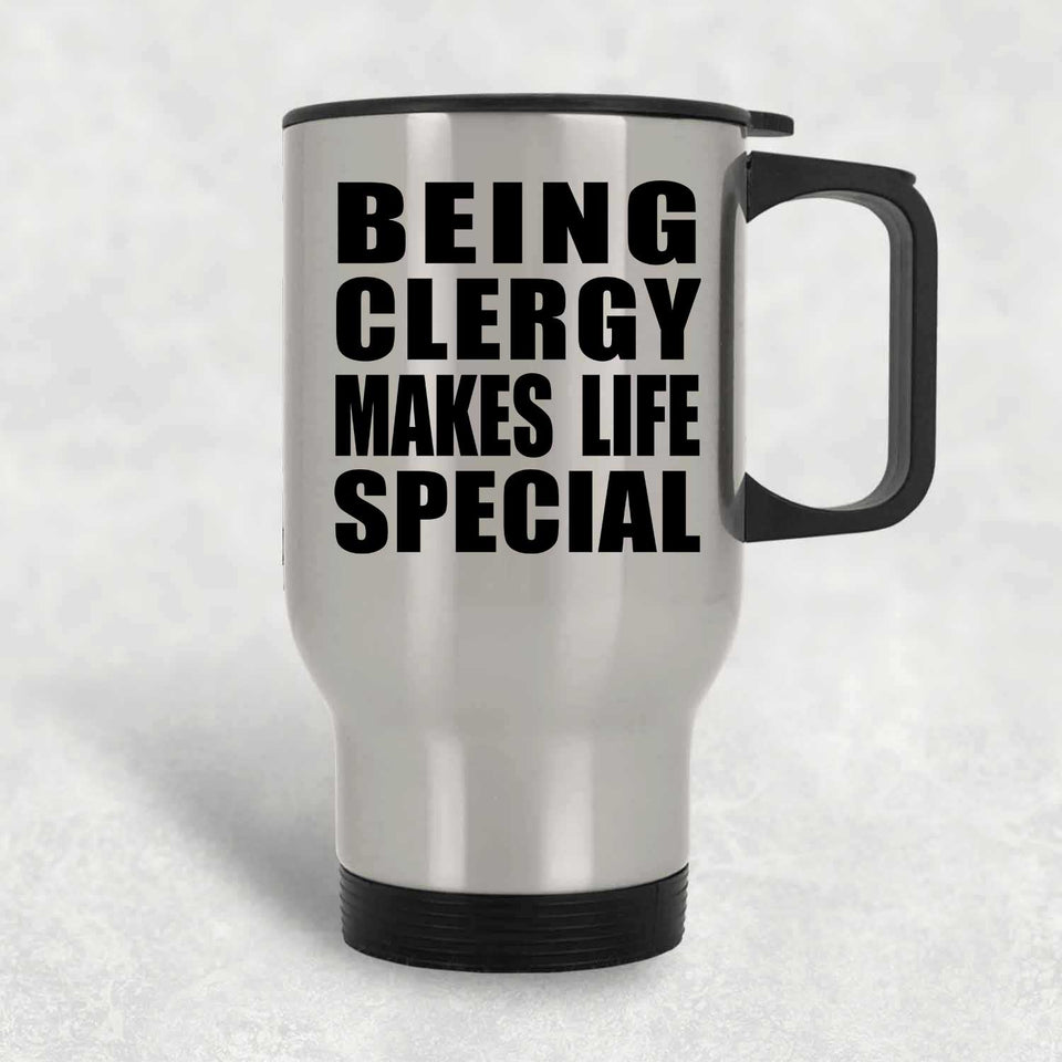 Being Clergy Makes Life Special - Travel Mug Silver