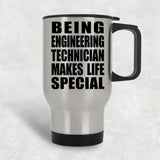 Being Engineering Technician Makes Life Special - Travel Mug Silver