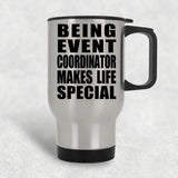 Being Event Coordinator Makes Life Special - Travel Mug Silver
