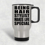 Being Hair Stylist Makes Life Special - Travel Mug Silver