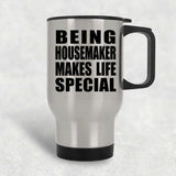 Being Housemaker Makes Life Special - Travel Mug Silver